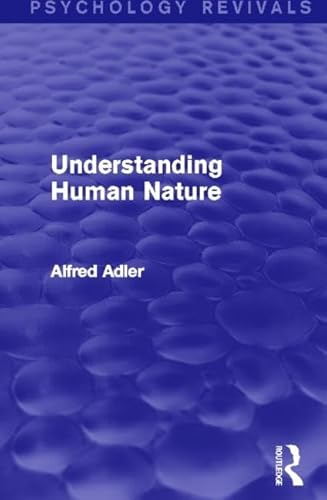 Understanding Human Nature (Psychology Revivals) (9780415816809) by Adler, Alfred