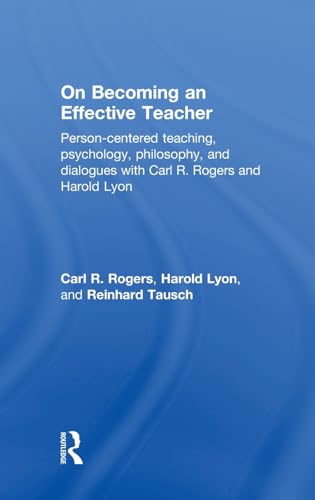 Stock image for On Becoming an Effective Teacher: Person-centered teaching, psychology, philosophy, and dialogues with Carl R. Rogers and Harold Lyon for sale by Chiron Media