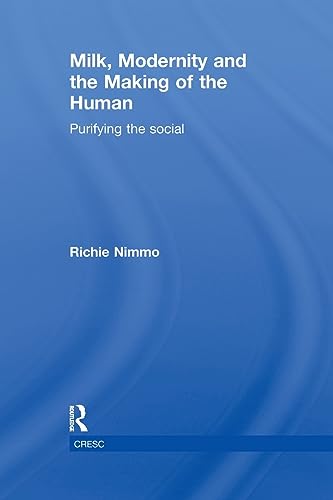 9780415817141: Milk, Modernity and the Making of the Human (CRESC)