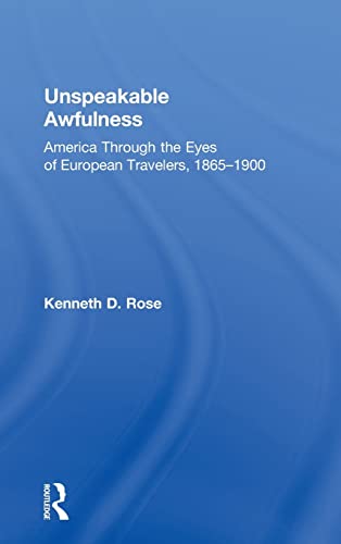 Beispielbild fr Unspeakable Awfulness: America Through the Eyes of European Travelers, 1865-1900 zum Verkauf von Chiron Media