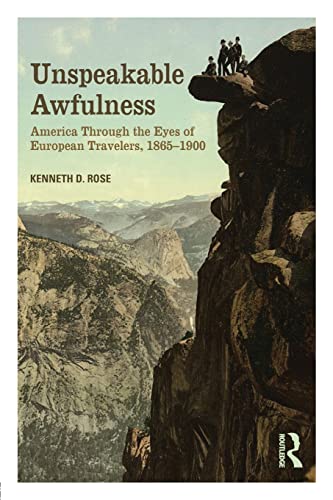 9780415817653: Unspeakable Awfulness: America Through the Eyes of European Travelers, 1865-1900