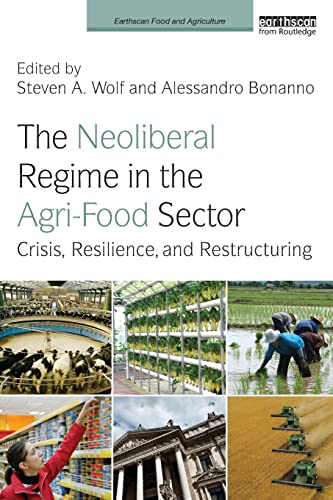 Beispielbild fr The Neoliberal Regime in the Agri-Food Sector: Crisis, Resilience, and Restructuring (Earthscan Food and Agriculture) zum Verkauf von Reuseabook