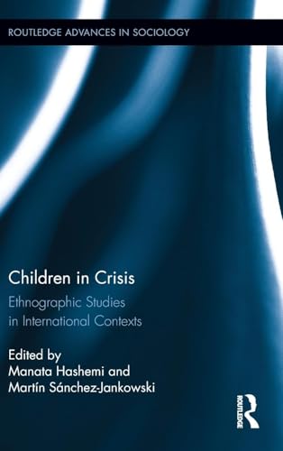 Stock image for Children in Crisis: Ethnographic Studies in International Contexts (Routledge Advances in Sociology) for sale by Chiron Media