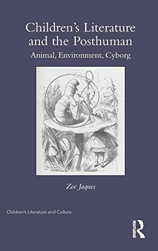 9780415818438: Children’s Literature and the Posthuman: Animal, Environment, Cyborg (Children's Literature and Culture)