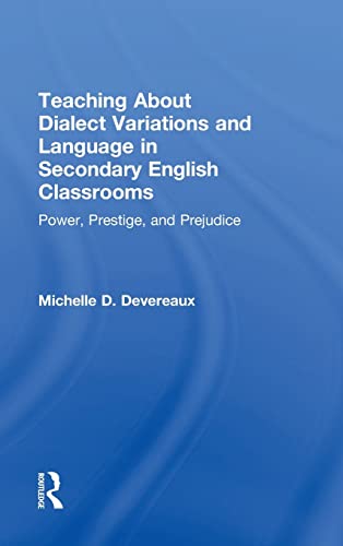 9780415818452: Teaching About Dialect Variations and Language in Secondary English Classrooms: Power, Prestige, and Prejudice