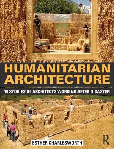 Stock image for Humanitarian Architecture: 15 stories of architects working after disaster for sale by Chiron Media