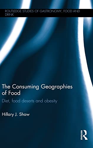 Beispielbild fr The Consuming Geographies of Food: Diet, Food Deserts and Obesity (Routledge Studies of Gastronomy, Food and Drink) zum Verkauf von Reuseabook