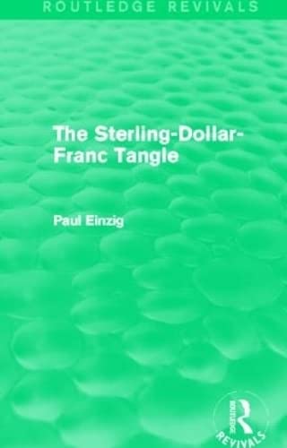 Beispielbild fr The Sterling-Dollar-Franc Tangle (Routledge Revivals) zum Verkauf von Chiron Media