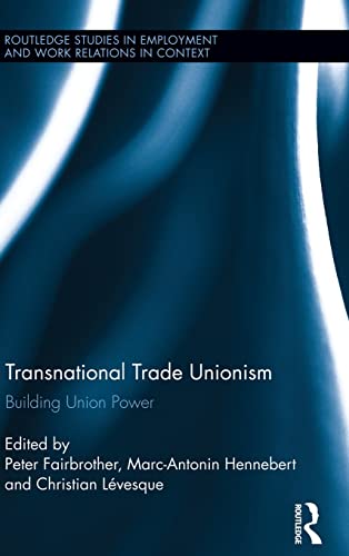 Beispielbild fr Transnational Trade Unionism: Building Union Power (Routledge Studies in Employment and Work Relations in Context) zum Verkauf von Phatpocket Limited