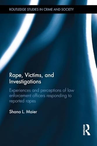 Beispielbild fr Rape, Victims, and Investigations: Experiences and Perceptions of Law Enforcement Officers Responding to Reported Rapes (Routledge Studies in Crime and Society) zum Verkauf von Chiron Media