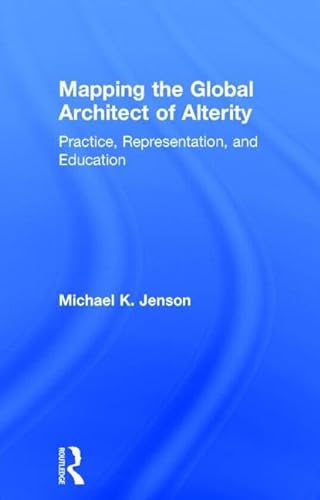 Stock image for Mapping the Global Architect of Alterity for sale by Blackwell's
