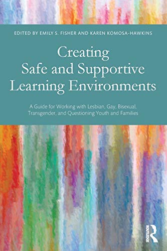 Stock image for Creating Safe and Supportive Learning Environments: A Guide for Working With Lesbian, Gay, Bisexual, Transgender, and Questioning Youth and Families for sale by Half Price Books Inc.