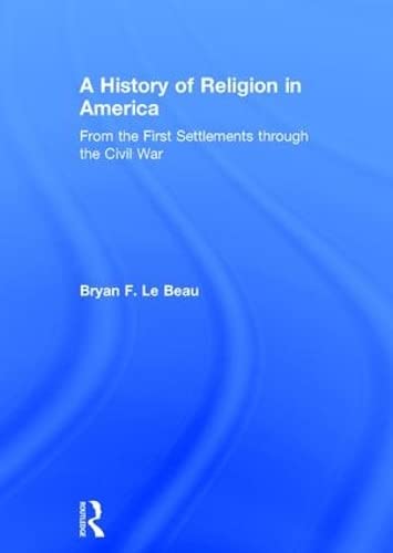 9780415819244: A History of Religion in America: From the First Settlements through the Civil War