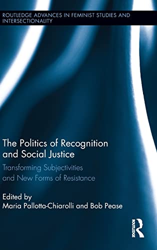 Beispielbild fr The Politics of Recognition and Social Justice: Transforming Subjectivities and New Forms of Resistance (Routledge Advances in Feminist Studies and Intersectionality) zum Verkauf von Chiron Media