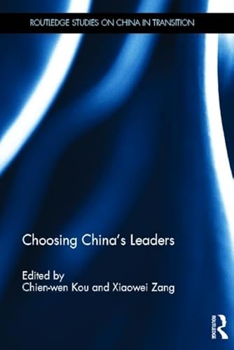 Stock image for Choosing China's Leaders (Routledge Studies on China in Transition) for sale by Chiron Media