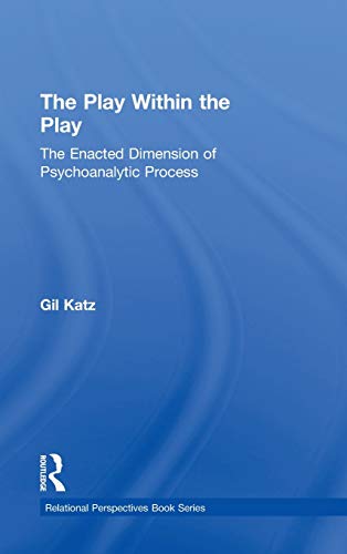 Stock image for The Play Within the Play: The Enacted Dimension of Psychoanalytic Process (Relational Perspectives Book Series) for sale by Chiron Media