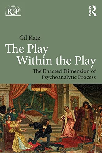 Imagen de archivo de The Play Within the Play: The Enacted Dimension of Psychoanalytic Process a la venta por Blackwell's