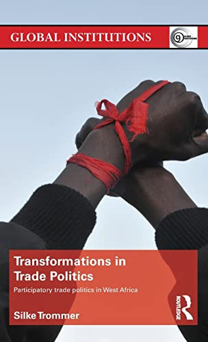 Stock image for Transformations in Trade Politics: Participatory Trade Politics in West Africa for sale by Blackwell's