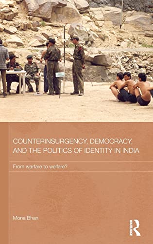 Stock image for Counterinsurgency, Democracy, and the Politics of Identity in India: From Warfare to Welfare? (Routledge Contemporary South Asia Series) for sale by Chiron Media