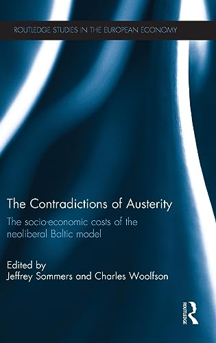Stock image for The Contradictions of Austerity: The Socio-Economic Costs of the Neoliberal Baltic Model (Routledge Studies in the European Economy) for sale by HPB-Red