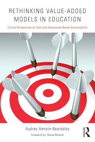 9780415820127: Rethinking Value-Added Models in Education: Critical Perspectives on Tests and Assessment-Based Accountability