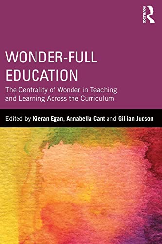Stock image for Wonder-Full Education: The Centrality of Wonder in Teaching and Learning Across the Curriculum for sale by Blackwell's