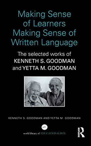 Imagen de archivo de Making Sense of Learners Making Sense of Written Language: The Selected Works of Kenneth S. Goodman and Yetta M. Goodman (World Library of Educationalists) a la venta por Chiron Media