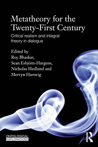 Imagen de archivo de Metatheory for the Twenty-First Century: Critical Realism and Integral Theory in Dialogue (Ontological Explorations) a la venta por Chiron Media