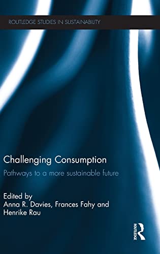 Stock image for Challenging Consumption: Pathways to a more Sustainable Future (Routledge Studies in Sustainability) for sale by Chiron Media