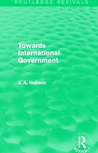 Imagen de archivo de Towards International Government (Routledge Revivals) a la venta por Chiron Media