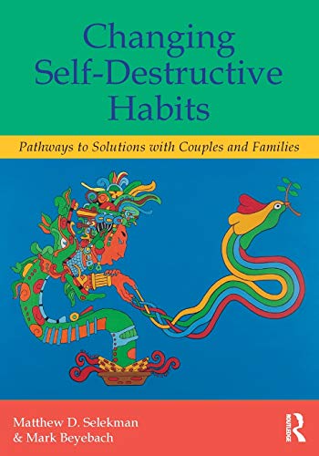 Imagen de archivo de Changing Self-Destructive Habits: Pathways to Solutions with Couples and Families a la venta por WorldofBooks