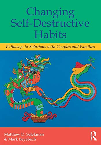 Stock image for Changing Self-Destructive Habits: Pathways to Solutions with Couples and Families for sale by WorldofBooks
