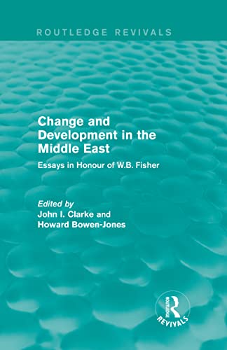 Imagen de archivo de Change and Development in the Middle East (Routledge Revivals): Essays in honour of W.B. Fisher a la venta por Chiron Media