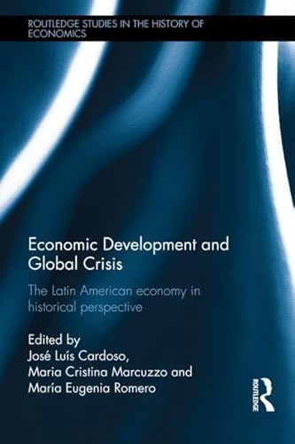 Stock image for Economic Development and Global Crisis: The Latin American Economy in Historical Perspective (Routledge Studies in the History of Economics) for sale by Chiron Media