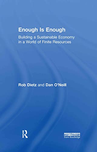 Beispielbild fr Enough Is Enough: Building a Sustainable Economy in a World of Finite Resources zum Verkauf von Chiron Media