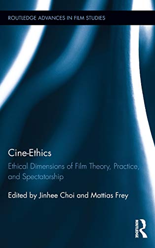 9780415821254: Cine-Ethics: Ethical Dimensions of Film Theory, Practice, and Spectatorship