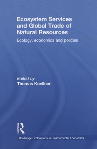 Stock image for Ecosystem Services and Global Trade of Natural Resources: Ecology, Economics and Policies for sale by Blackwell's