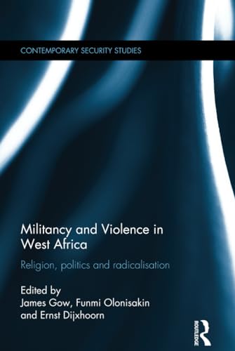 Stock image for Militancy and Violence in West Africa: Religion, politics and radicalisation (Contemporary Security Studies) for sale by Chiron Media