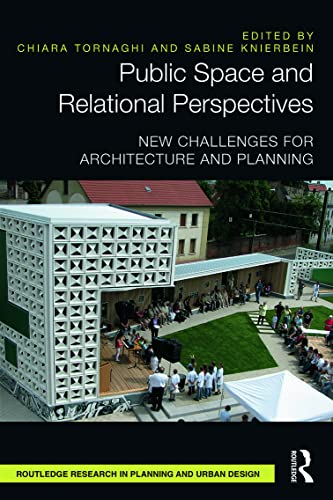 9780415821575: Public Space and Relational Perspectives: New Challenges for Architecture and Planning (Routledge Research in Planning and Urban Design)