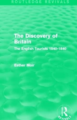 Beispielbild fr The Discovery of Britain (Routledge Revivals): The English Tourists 1540-1840 zum Verkauf von Chiron Media