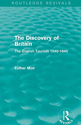 9780415821889: The Discovery of Britain (Routledge Revivals): The English Tourists 1540-1840