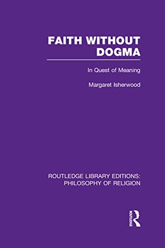 Beispielbild fr Faith Without Dogma: In Quest of Meaning (Routledge Library Editions: Philosophy of Religion) zum Verkauf von Chiron Media