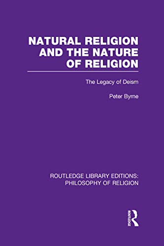 Beispielbild fr Natural Religion and the Nature of Religion: The Legacy of Deism (Routledge Library Editions: Philosophy of Religion) zum Verkauf von Chiron Media