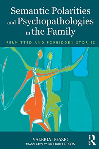 9780415823074: Semantic Polarities and Psychopathologies in the Family: Permitted and Forbidden Stories