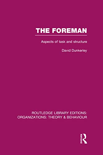 The Foreman (RLE: Organizations): Aspects of Task and Structure (9780415823098) by Dunkerley, David