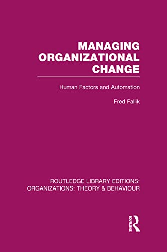 Imagen de archivo de Managing Organizational Change (RLE: Organizations): Human Factors and Automation (Routledge Library Editions: Organizations) a la venta por Chiron Media