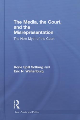 Stock image for The Media, the Court, and the Misrepresentation: The New Myth of the Court (Law, Courts and Politics) for sale by Chiron Media