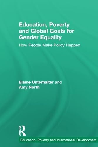 Imagen de archivo de Education, Poverty and Global Goals for Gender Equality: How People Make Policy Happen (Education, Poverty and International Development) a la venta por Chiron Media