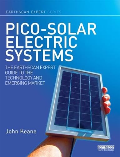 9780415823593: Pico-solar Electric Systems: The Earthscan Expert Guide to the Technology and Emerging Market