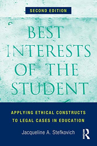 Best Interests of the Student: Applying Ethical Constructs to Legal Cases in Education (9780415823791) by Stefkovich, Jacqueline A.